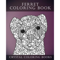 Ferret Colouring Book For Adults: A Stress Relief Adult Coloring Book Containing 30 Ferret Patterns.