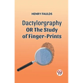Dactylography or the Study of Finger-Prints