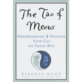 The Tao of Meow: Understanding and Training Your Cat the Taoist Way