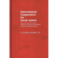 International Cooperation for Social Justice: Global and Regional Protection of Economic/Social Rights