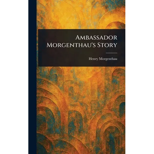 Ambassador Morgenthau's Story