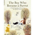 The Boy Who Became a Parrot: A Foolish Biography of Edward Lear, Who Invented Nonsense