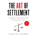 The Art of Settlement: A Lawyer's Guide to Regulatory Compliance when Resolving Catastrophic Claims