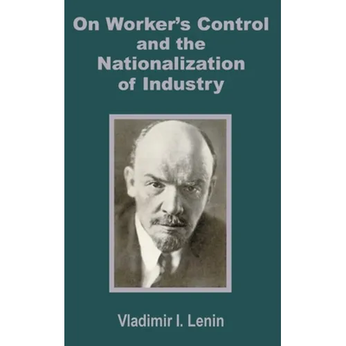 V. I. Lenin on Worker's Control and the Nationalization of Industry