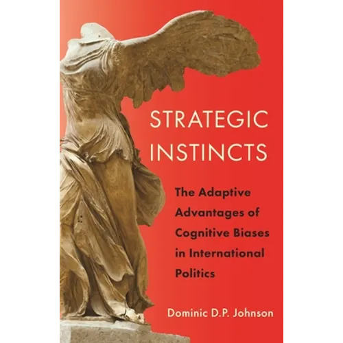 Strategic Instincts: The Adaptive Advantages of Cognitive Biases in International Politics