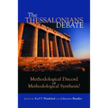 The Thessalonians Debate: Methodological Discord or Methodological Synthesis?