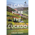 I Can Hear the Cuckoo: Life in the Wilds of Wales