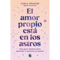 El Amor Propio Está En Los Astros: Una Guía Cósmica Para Aprender a Quererte Y a Querer / Self-Love Is in the Stars
