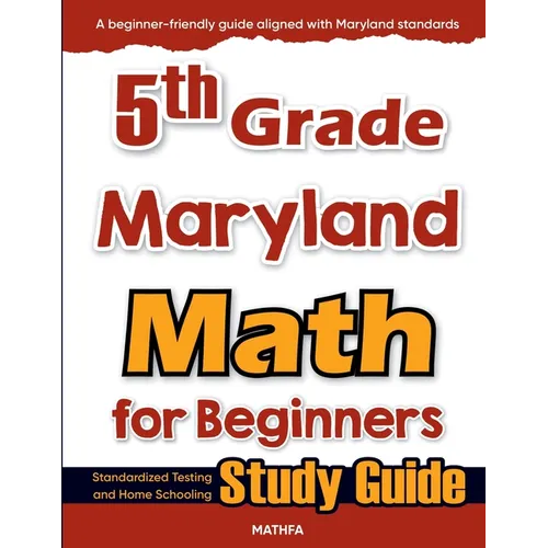 5th Grade Maryland Math for Beginners: Standardized Testing and Home Schooling Study Guide
