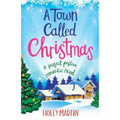 A Town Called Christmas: A perfect festive romantic read
