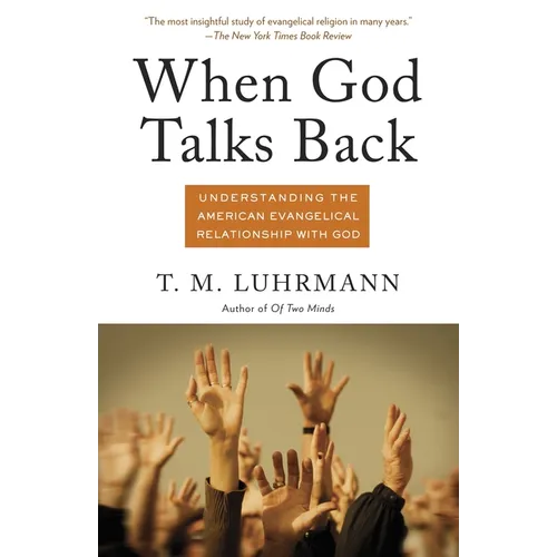 When God Talks Back: Understanding the American Evangelical Relationship with God