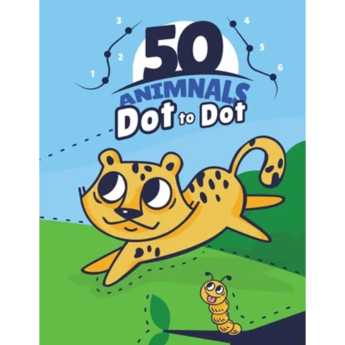 50 ANIMALS Dot To Dot: : 50 Fun Connect The Dots Easy to use children's books for 3, 4, 5, 6 years old, excellent for improving hand-eye coor