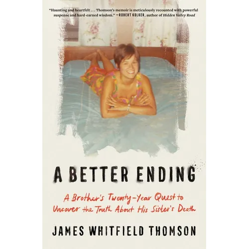 A Better Ending: A Brother's Twenty-Year Quest to Uncover the Truth about His Sister's Death