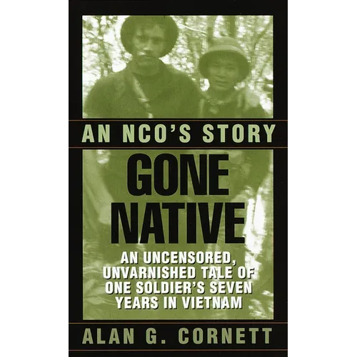 Gone Native: Gone Native: An NCO's Story