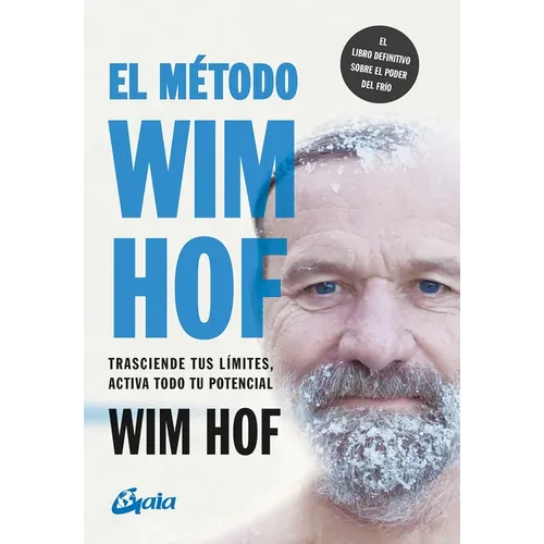 El Método Wim Hof: Trasciende Tus Límites, Activa Todo Tu Potencial