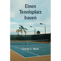 Einen Tennisplatz bauen