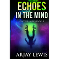 Echoes In The Mind: Doctor Wise Book 9