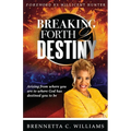 Breaking Forth 2 Destiny: Arising from where you are to where God has destined you to be