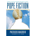Pope Fiction: Answers to 30 Myths & Misconceptions about the Papacy