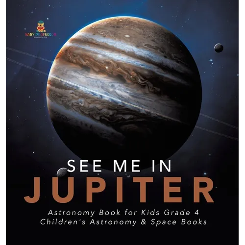 See Me in Jupiter Astronomy Book for Kids Grade 4 Children's Astronomy & Space Books