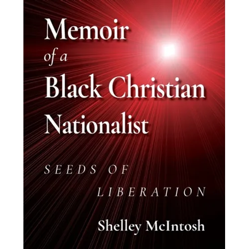 Memoir of a Black Christian Nationalist: Seeds of Liberation