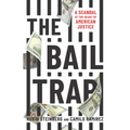 The Bail Trap: A Scandal at the Heart of American Justice