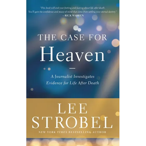 The Case for Heaven: A Journalist Investigates Evidence for Life After Death