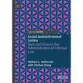Social Justice/Criminal Justice: Race and Class in the Administration of Criminal Law