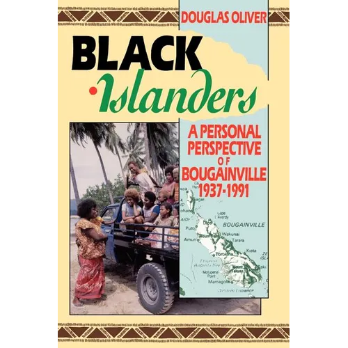 Black Islanders: A Personal Perspective of a Bougainville 1937-1991