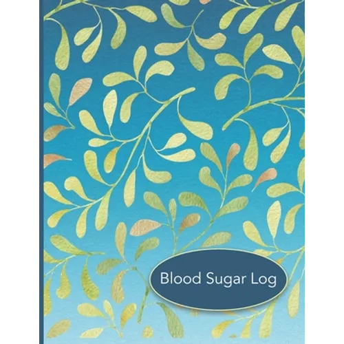 Blood Sugar Log: 56 Weekly Logs to Track Daily Glucose Readings Simple Layout Blue Green Leaf Design BONUS Coloring Pages!