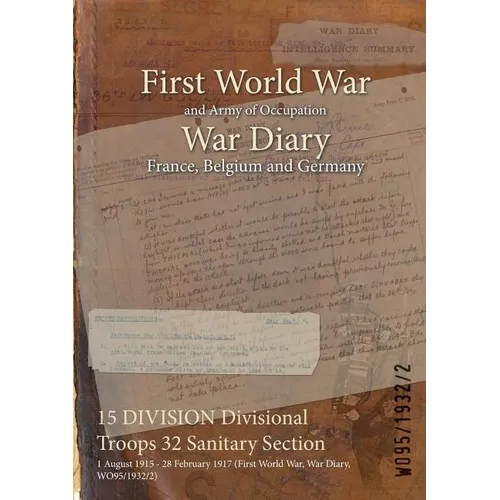 15 DIVISION Divisional Troops 32 Sanitary Section: 1 August 1915 - 28 February 1917 (First World War, War Diary, WO95/1932/2)