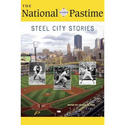 The National Pastime, 2018: Steel City Stories