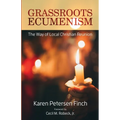 Grassroots Ecumenism: The Way of Local Christian Reunion