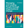 Managing and Leading People Through Organizational Change: The Theory and Practice of Sustaining Change Through People