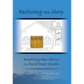 Restoring The Glory: Breathing New Life Into the Rural Black Church