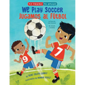 We Play Soccer / Jugamos Al Fútbol