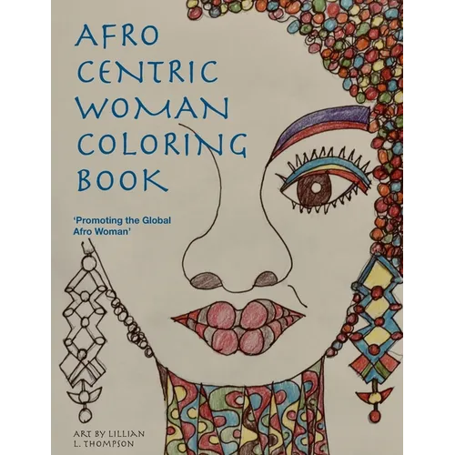 Afro Centric Woman Coloring Book: 'Promoting the Global Afro Woman'