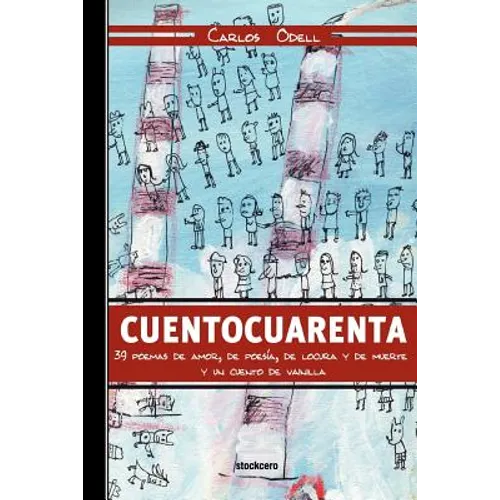 Cuentocuarenta: 39 poemas de amor, de poesía, de locura y de muerte; y un cuento de vainilla