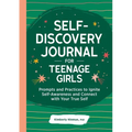 Self-Discovery Journal for Teenage Girls: Prompts and Practices to Ignite Self-Awareness and Connect with Your True Self