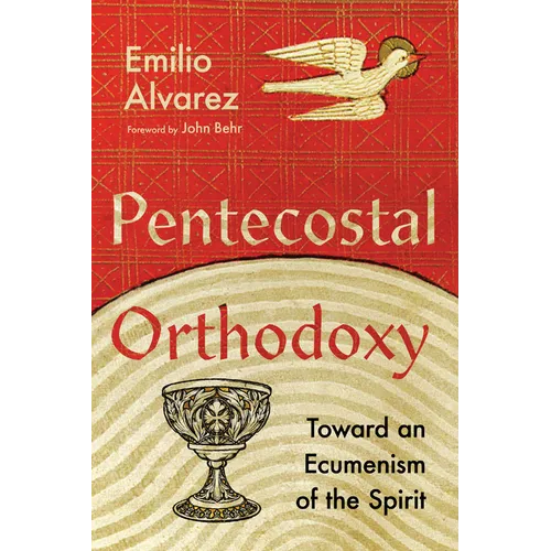 Pentecostal Orthodoxy: Toward an Ecumenism of the Spirit