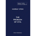 The Collected Writings of Murray Stein: Volume 7: The Problem of Evil