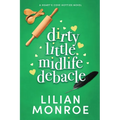 Dirty Little Midlife Debacle: A later-in-life romance