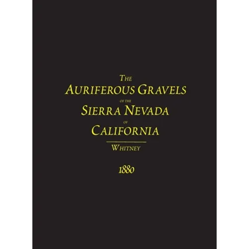 The Auriferous Gravels of the Sierra Nevada of California