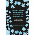 Understanding Attachment Styles in the Classroom: A Trauma-Informed Approach for Educators