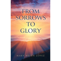 From Sorrows to Glory