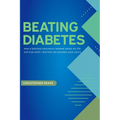 Beating Diabetes: How a botched insurance renewal saved my life and how what I learned can possibly save yours.