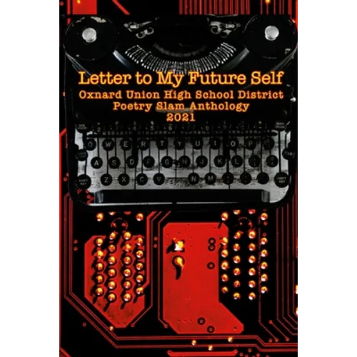 Letter to My Future Self: The 2021 Oxnard Union High School Poetry Slam Anthology