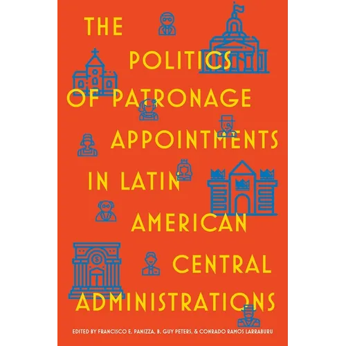 The Politics of Patronage Appointments in Latin American Central Administrations