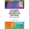 The Economic Development of Bangladesh in the Asian Century: Prospects and Perspectives