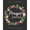 Prayer Journal: A Christian Notebook for Prayers and Gratitude - Wonderful Gifts for Praise and Worship (Religious Journals to Write in for Women)